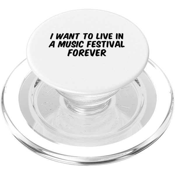 I Want To Live In A Music Festival Forever PopSockets
