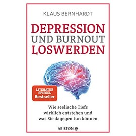 Depression und Burnout loswerden: Wie seelische Tiefs wirklich entstehen, und was Sie dagegen tun können