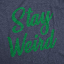 Mens Stay Weird T Shirt Funny Unusual Tee for Guys Crazy Gift for Geeks Funny T Shirts Novelty Tees for Guys Navy XXL