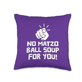 The Kosher Jewish Deli Passover Store No Matzo Ball Soup for You Passover Jewish Kosher Matzah Throw Pillow, 16x16, Multicolor