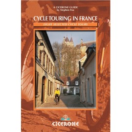 Cycle Touring in France: Eight tours in Brittany, Picardy, Alsace, Auvergne/Languedoc, Provence, Dordogne/Lot, the Alps and the Pyrenees
