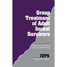 Group Treatment of Adult Incest Survivors (Interpersonal Violence: The Practice Series)