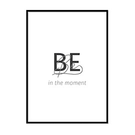 Printers Mews Be in the Moment Motivational Quotes A4 Print Only 21 x 29.7cm (8.3x11.7inch)