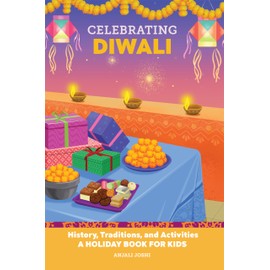 Celebrating Diwali: History, Traditions, and Activities – A Holiday Book for Kids (Holiday Books for Kids)