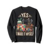 Yes I Made It Myself Quilt Funny Quilting Quilter Sweatshirt