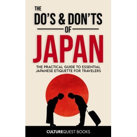 The Do’s and Don’ts of Japan: The Practical Guide to Essential Japanese Etiquette for Travelers | Japan Travel Guide Book with Illustrated Tips to Avoid Tourist Mistakes (2025)