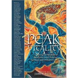 Peak Vitality: Raising the Threshold of Abundance in Our Material, Spiritual and Emotional Lives