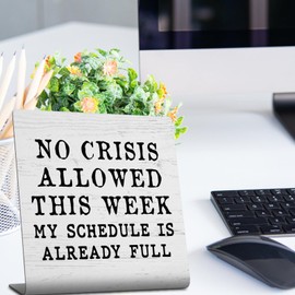Funny Office Desk Decor Coworker Gift Humor Decor Sign Plaques Gifts for Boss Leader Manager Friends, No Crisis Allowed This Week My Schedule Is Already Full Desk Shelf Cubicle Decor Plaques TZU92