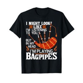 In My Head I'm Playing Bagpipes - Bagpiper Bagpipe Player T-Shirt