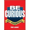 Ata-Boy Ted Lasso Season 3 Be Curious Not Judgmental Quote