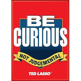 Ata-Boy Ted Lasso Season 3 Be Curious Not Judgmental Quote 2.5" x 3.5" Magnet for Refrigerators and Lockers