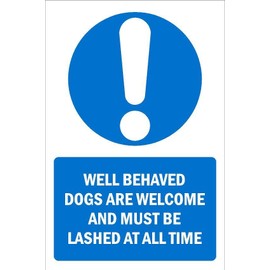 Well behaved dogs are welcome and must be lashed at all time, mandatory sign - 3mm Aluminium sign (200mm x 150mm)