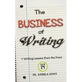 The Business of Writing (Writing Lessons from the Front)