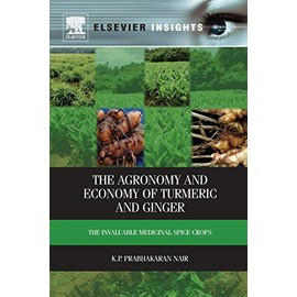 The Agronomy and Economy of Turmeric and Ginger: The Invaluable Medicinal Spice Crops