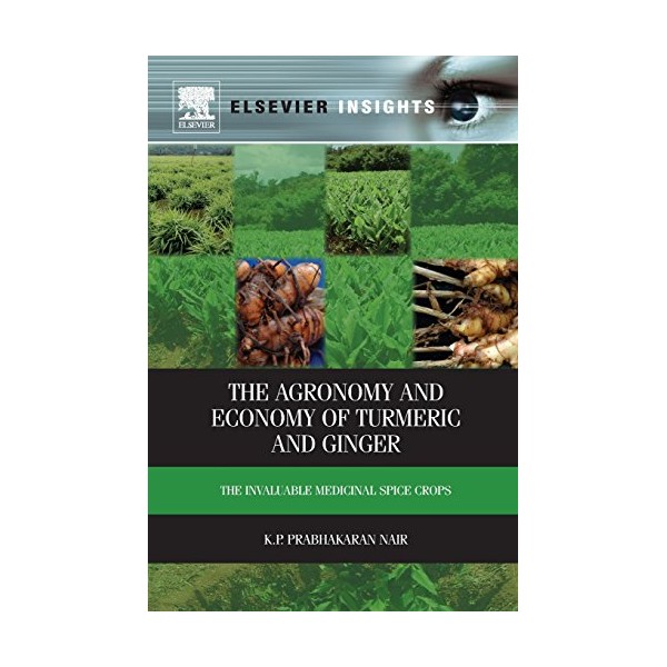 The Agronomy and Economy of Turmeric and Ginger: The Invaluable