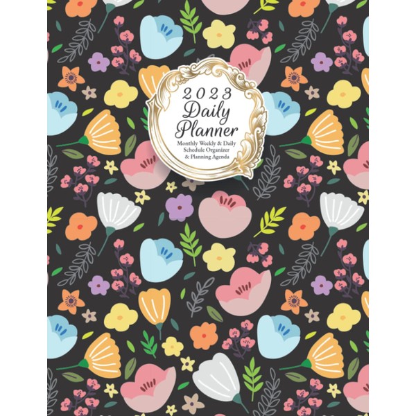 2023 Daily Planner: Weekly & Monthly Planner and Daily Organizer
