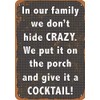 12 x 16 Metal Sign - We Don't Hide Crazy.