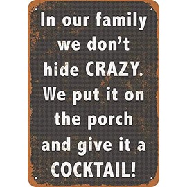 12 x 16 Metal Sign - We Don't Hide Crazy. We Put It on The Porch Give It a Cocktail. - Retro Wall Decor Home Decor