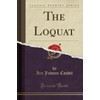 The Loquat (Classic Reprint)