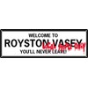 Welcome To Royston Vasey Slim Tin Sign 30.5x10.1cm