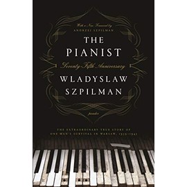 The Pianist (Seventy-Fifth Anniversary Edition): The Extraordinary True Story of One Man's Survival in Warsaw, 1939-1945