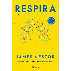 Respira / Breath: La nueva ciencia de un arte olvidado