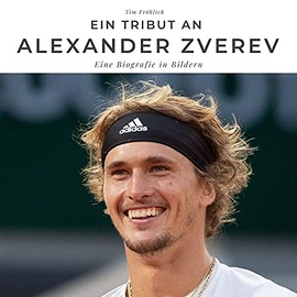 Ein Tribut an Alexander Zverev: Eine Biografie in Bildern