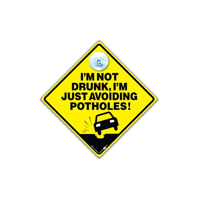 Novelty Car Window Sign, I'm Not Drunk Just Avoiding Potholes,