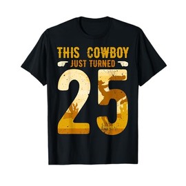 Cowboy 25th Birthday Party Rodeo Hat Horse Lover Ranch Theme T-Shirt