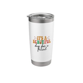 Beautiful Day For A Facial Esthetician Skincare Stainless Steel Insulated Tumbler