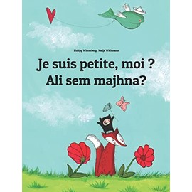 Je suis petite, moi ? Ali sem majhna?: Un livre d'images pour les enfants (Edition bilingue français-slovène)
