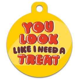 Cute Dog Cat Pet ID Tag - Cute and Funny Sayings On The Front - Contact Info on The Back (You Look Like I Need a Treat)