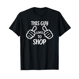 Funny This Guy Loves to Shop Shopper Shopping T-Shirt
