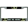We're Here Alien Chrome License Plate Frame
