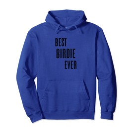 BEST BIRDIE EVER | Funny Cute - Men Women Kids - Name - Pullover Hoodie