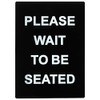 Winco Sign,Please Wait to be Seated, Medium, Black/White