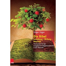 Die Bibel: Entstehung - Wirkung - Botschaft: Themenheft für den evangelischen Religionsunterricht in der Oberstufe (Themenhefte für den evangelischen Religionsunterricht in der Oberstufe)