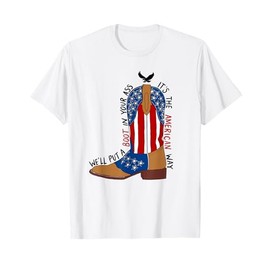 We'll Put A Boot In Your Ass Western Cowgirl 4th Of July T-Shirt