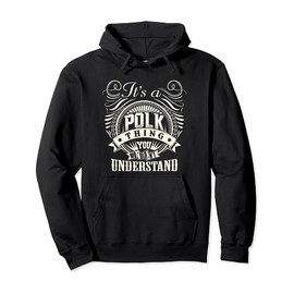 It's A POLK Thing You Wouldn't Understand POLK Family Pullover Hoodie