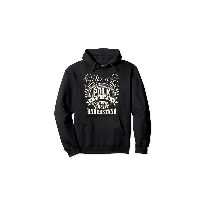 It's A POLK Thing You Wouldn't Understand POLK Family Pullover