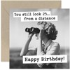 Funny Female Friend Birthday Card - 'Look 25 From a Distance' Birthday Card for BFF - Gifts for Female Best Friend - Hilarious Birthday Cards for Her - Humorous Card Designs