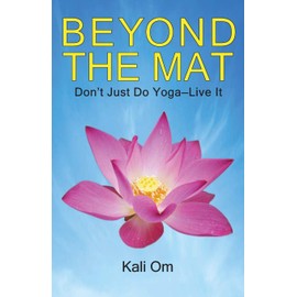 Beyond the Mat: Don't Just Do Yoga—Live It