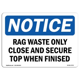 OSHA Notice Signs - Rag Waste Only Close and Secure Top When Finished Sign | Extremely Durable Made in The USA Signs or Heavy Duty Vinyl Label | Protect Your Warehouse & Business