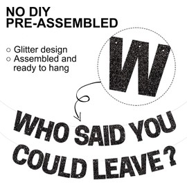 BEISHIDA Black Who Said You Could Leave Banner,Pre-Strung Glitter retirement party decorations,going away party Sign Garland, Farewell Party Supplies, graduation banner (No DIY）