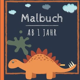 Malbuch ab 1 Jahr: Mein erstes malbuch ab 1 jahr für kinder Jungen und Mädchen / Gemalte Lernen wörter, Tiere und dinosaurier (German Edition)