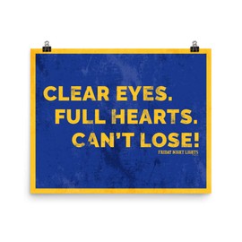 Friday Night Lights Clear eyes, Full Hearts, Can't Lose Poster