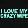 Glow in Dark I Love My Crazy Wife Patch Funny