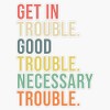 Get in Trouble. Good Trouble. Necessary Trouble. | John Lewis