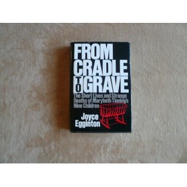 From Cradle to Grave: The Short Lives and Strange Deaths of Marybeth Tinning's Nine Children