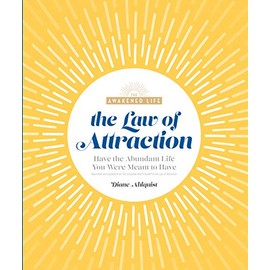 The Law of Attraction: Have the Abundant Life You Were Meant to Have (The Awakened Life)